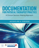 Documentation for Physical Therapist Practice: A Clinical Decision Making Approach: .