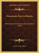 Documentos Para La Historia: Memorandum del General Guzman Blanco (1876)