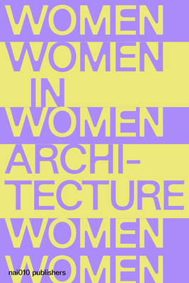 Documents and Histories: Women in Architecture - Bottema, Gianna (Text by), and Edens, Catja (Text by), and Hansen, Brigitte Louise (Text by)