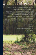 Documents, Chiefly Unpublished, Relating to the Huguenot Emigration to Virginia and to the Settlement at Manakin-Town, With an Appendix of Genealogies, Presenting Data of the Fontaine, Maury, Dupuy, Trabue, Marye, Chastain, Cocke, and Other Families...