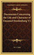 Documents Concerning the Life and Character of Emanuel Swedenborg V1
