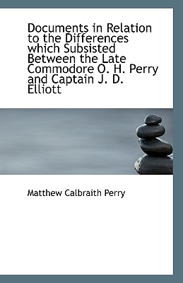 Documents in Relation to the Differences Which Subsisted - Perry, Matthew Calbraith