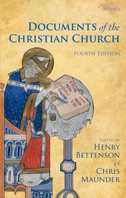 Documents of the Christian Church - Bettenson, Henry (Editor), and Maunder, Chris (Editor)