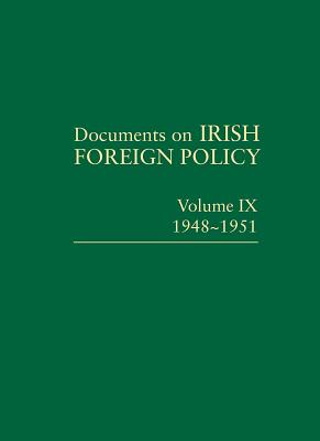 Documents on Irish Foreign Policy, v. 9: 1948-1951 - Crowe, Catriona (Editor), and Kennedy, Michael (Editor), and Fanning, Ronan (Editor)