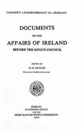 Documents on the Affairs of Ireland Before the King's Council - Sayles, G.O. (Editor)