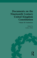 Documents on the Nineteenth Century United Kingdom Constitution: Volume III: Institutions