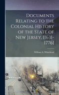 Documents Relating to the Colonial History of the State of New Jersey, [1631-1776]