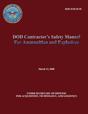 DoD Contractor's Safety Manual For Ammunition and Explosives - Department of Defense, U S