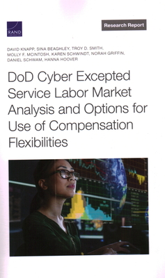 DoD Cyber Excepted Service Labor Market Analysis and Options for Use of Compensation Flexibilities - Knapp, David, and Beaghley, Sina, and Smith, Troy D