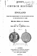 Dodd's Church History of England from the Commencement of the Sixteenth Century to the Revolution in 1688. Vol I