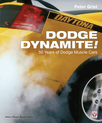 Dodge Dynamite!: 50 Years of Dodge Muscle Cars - Grist, Peter