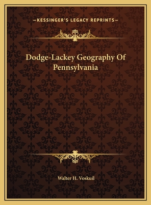 Dodge-Lackey Geography of Pennsylvania - Voskuil, Walter H