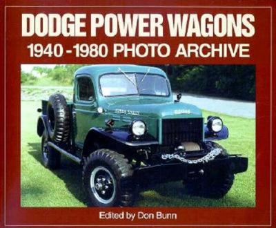 Dodge Power Wagons 1940-1980 Photo Archive - Bunn, Don