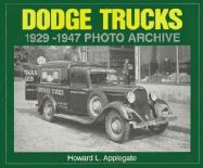 Dodge Trucks 1929-1947 Photo Archive - Applegate, Howard L (Editor)