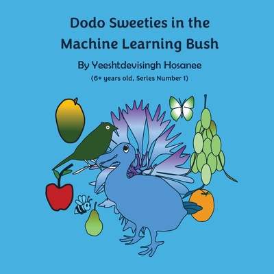 Dodo Sweeties in the Machine Learning Bush - Hosanee, Yeeshtdevisingh