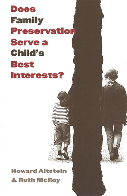 Does Family Preservation Serve a Child's Best Interests? - Altstein, Howard, and McRoy, Ruth G