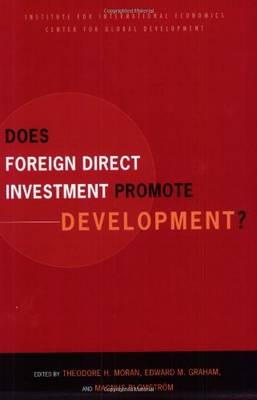 Does Foreign Direct Investment Promote Development? - Moran, Theodore (Editor), and Graham, Edward (Editor), and Blomstrm, Magnus (Editor)