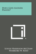 Does God Answer Prayer? - McCraw, Louise Harrison, and Reed, Pembroke W (Introduction by)