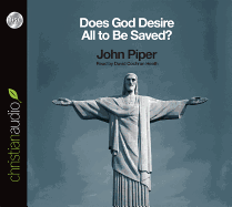 Does God Desire All to Be Saved?