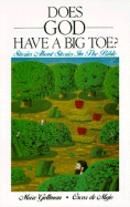 Does God Have a Big Toe?: Stories about Stories in the Bible