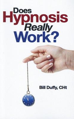 Does Hypnosis Really Work? - Duffy, Bill