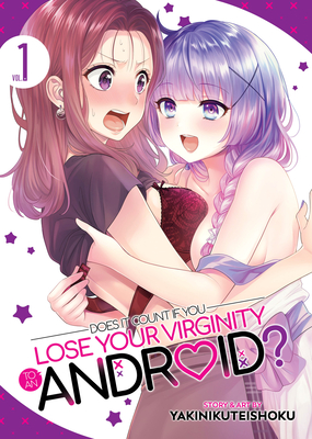 Does It Count If You Lose Your Virginity to an Android? Vol. 1 - Yakinikuteishoku