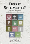 Does it Still Matter?: Essays in Honor of the Conservative Resurgence