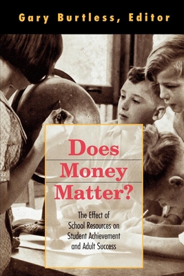 Does Money Matter?: The Effect of School Resources on Student Achievement and Adult Success - Burtless, Gary (Editor)