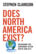 Does North America Exist?: Governing the Continent After NAFTA and 9/11