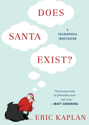 Does Santa Exist?: A Philosophical Investigation - Kaplan, Eric, Dr.