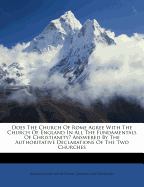 Does the Church of Rome Agree with the Church of England in All the Fundamentals of Christianity? Answered by the Authoritative Declarations of the Two Churches