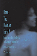 Does the Woman Exist?: From Freud's Hysteric to Lacan's Feminine