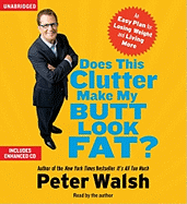 Does This Clutter Make My Butt Look Fat?: An Easy Plan for Losing Weight and Living More