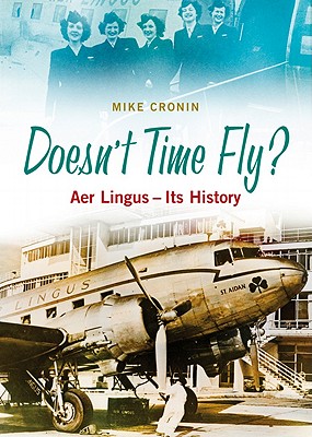 Doesn't Time Fly: Aer Lingus - Its History - Cronin, Mike