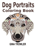 Dog Coloring Book: Dog Portraits: Adult Coloring Book Featuring Dog Face Designs of Top Dog Breeds for Stress Relief Coloring - Dog Lover Gifts