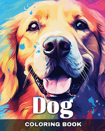 Dog Coloring Book: Dogs and Puppies Coloring pages for Adults, Teens and Kids for Relaxation