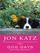 Dog Days: Dispatches from Bedlam Farm - Katz, Jon