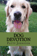 Dog Devotion: A Devotional For Dog Lovers