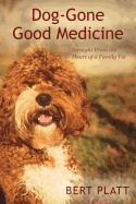 Dog-Gone Good Medicine: Straight from the Heart of a Family Vet