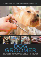 Dog Groomer: Beautifying Man's Best Friend