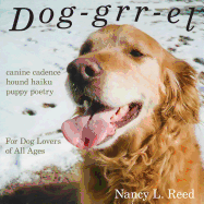 Dog-Grr-El: Canine Cadence, Hound Haiku, Puppy Poetry