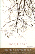 Dog Heart: A Memoir - Breytenbach, Breyten, and Willen, Drenka (Editor)