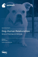 Dog-Human Relationships: Behavior, Physiology, and Wellbeing