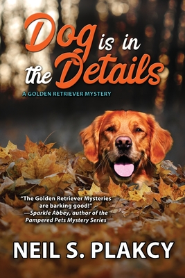 Dog is in the Details - Plakcy, Neil S