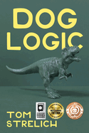 Dog Logic: A Thystopian Satire, Book 1