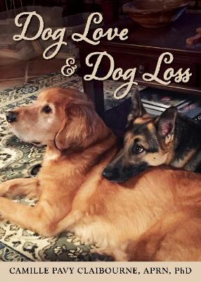 Dog Love & Dog Loss - Claibourne, Camille Pavy, APRN, PhD