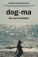 Dog-Ma: The Zen of Slobber