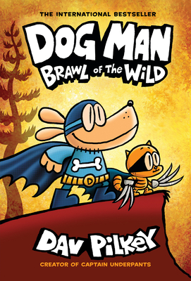 Dog Man: Brawl of the Wild: A Graphic Novel (Dog Man #6): From the Creator of Captain Underpants, 6 - 