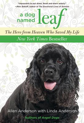 Dog Named Leaf: The Hero from Heaven Who Saved My Life - Anderson, Allen, Capt., and Anderson, Linda