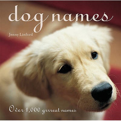 Dog Names: Over 1000 Grrreat Names - Linford, Jenny